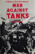 Men Against Tanks - A History of Anti-Tank Warfare by WEEKS, John